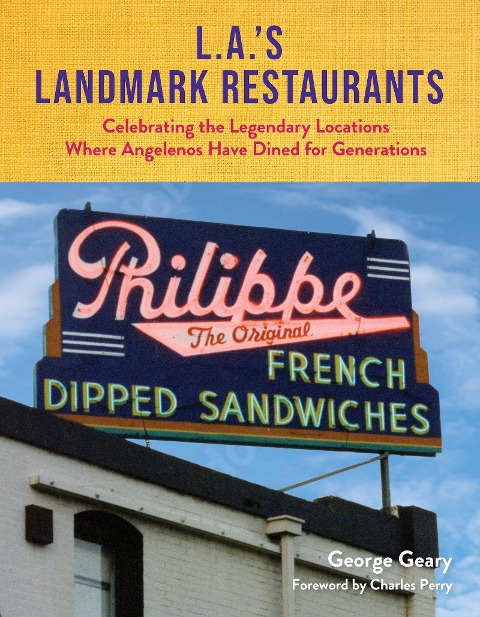 L.A.s Landmark Restaurants: Celebrating the Legendary Locations Where Angelenos Have Dined for Generations