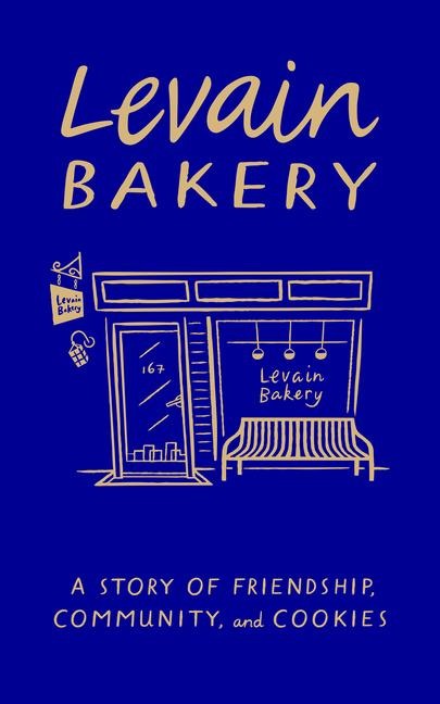 Levain Bakery: A Story of Friendship, Community, and Cookies