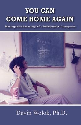 You Can Come Home Again: Musings and Amusings of a Philosopher-Clergyman