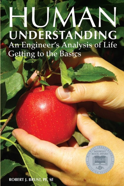 Human Understanding: An Engineers Analysis of Life: Getting to the Basics