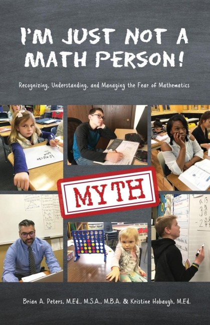 Im Just Not a Math Person!: Recognizing, Understanding, and Managing the Fear of Mathematics