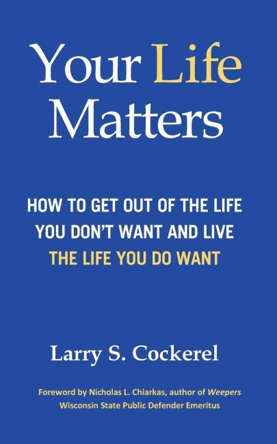 Your Life Matters: How to Get Out of the Life You Dont Want and Live the Life You Do Want