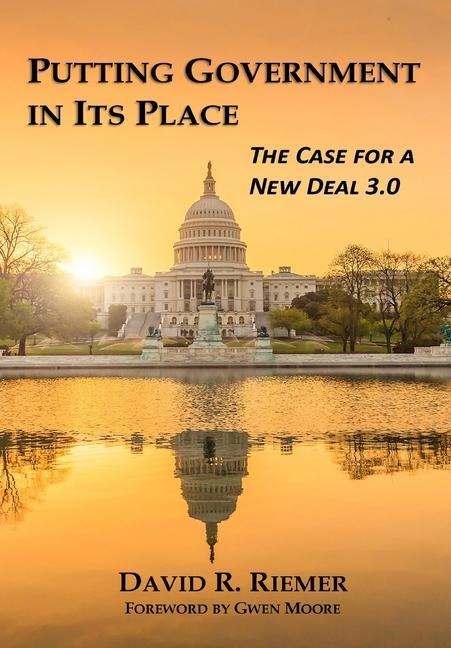 Putting Government in Its Place: The Case for a New Deal 3.0 (HC)