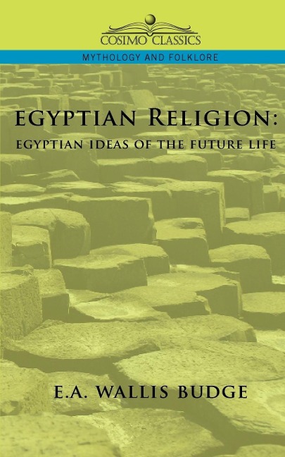 Egyptian Religion: Egyptian Ideas of the Future Life