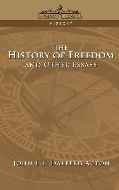 The History of Freedom and Other Essays
