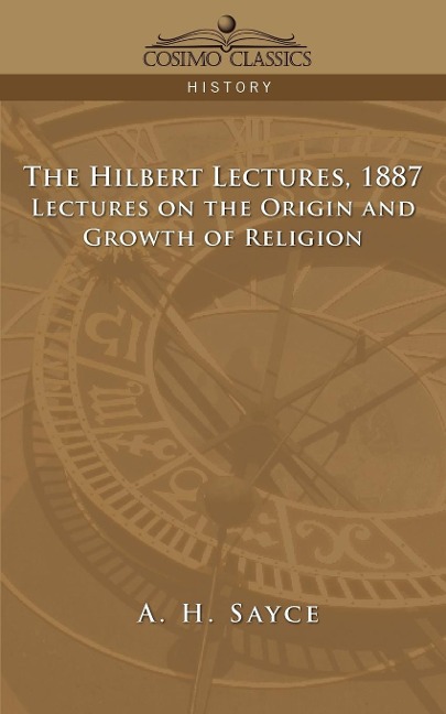 The Hibbert Lectures, 1887: Lectures on the Origin and Growth of Religion