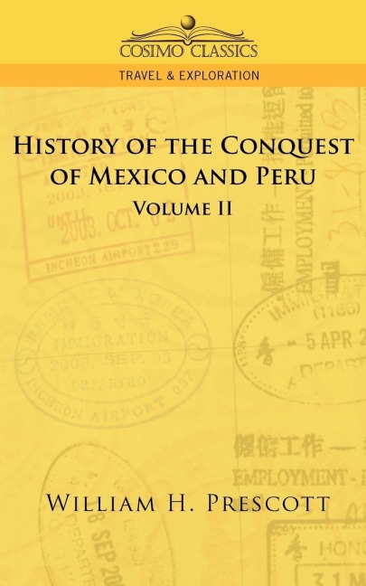 The Conquests of Mexico and Peru: Volume II