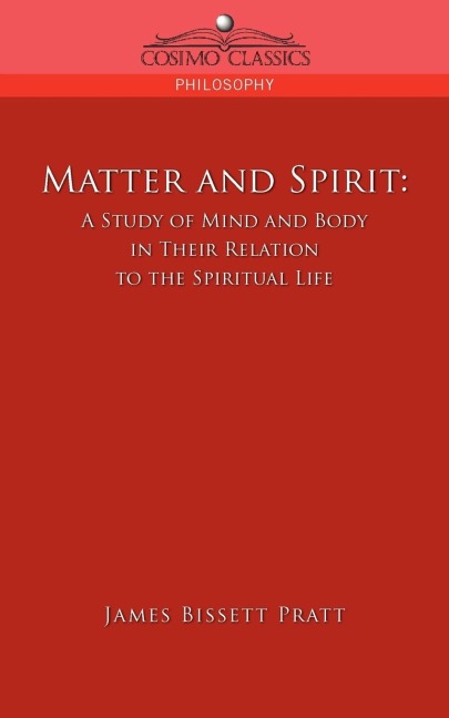 Matter and Spirit: A Study of Mind and Body in Their Relation to the Spiritual Life
