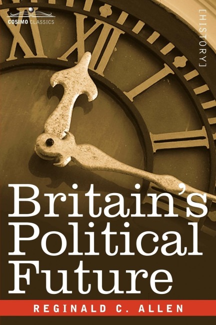Britains Political Future: A Plea for Liberty and Leadership