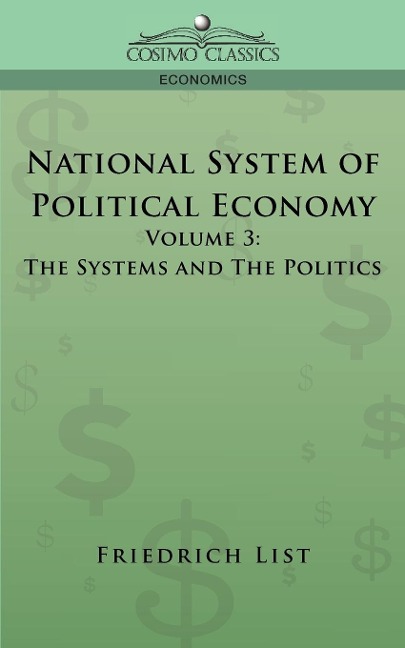 National System of Political Economy - Volume 3: The Systems and the Politics