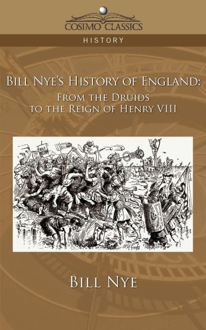 Bill Nyes History of England: From the Druids to the Reign of Henry VIII