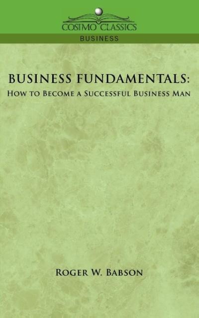 Business Fundamentals: How to Become a Successful Business Man