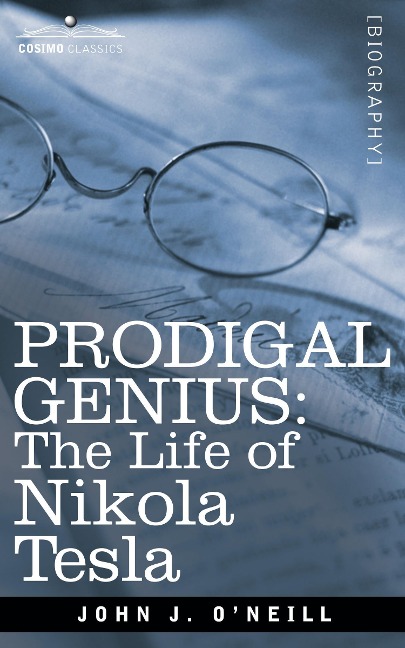 Prodigal Genius: The Life of Nikola Tesla