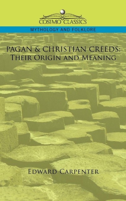 Pagan & Christian Creeds: Their Origin and Meaning
