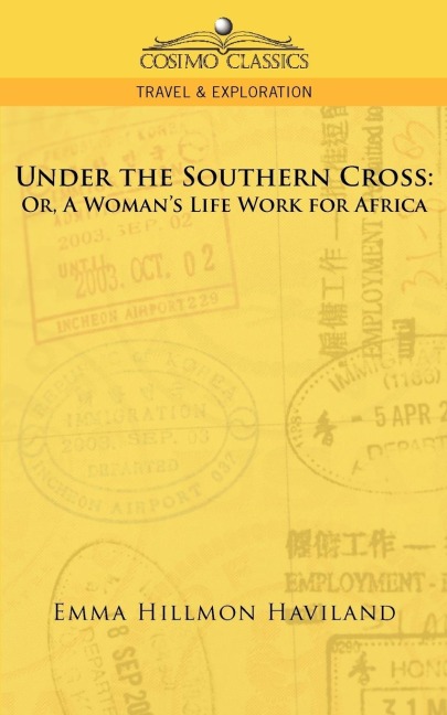 Under the Southern Cross: Or, a Womans Life Work for Africa