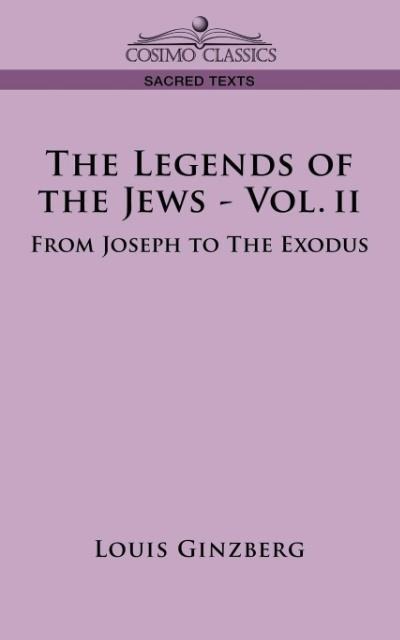The Legends of the Jews - Vol. II: From Joseph to the Exodus
