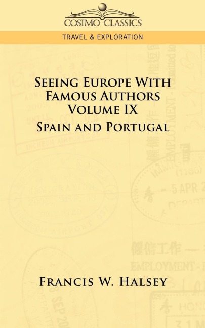 Seeing Europe with Famous Authors: Volume IX - Spain and Portugal