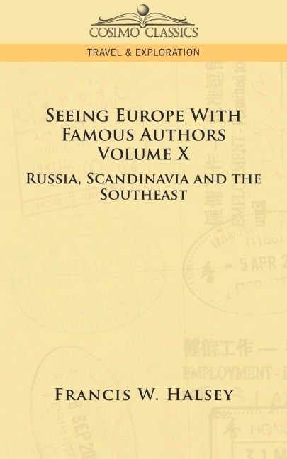 Seeing Europe with Famous Authors: Volume X - Russia, Scandinavia, and the Southeast