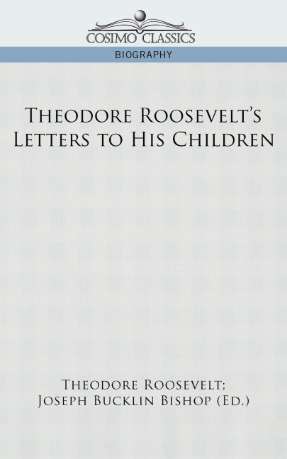 Theodore Roosevelts Letters to His Children