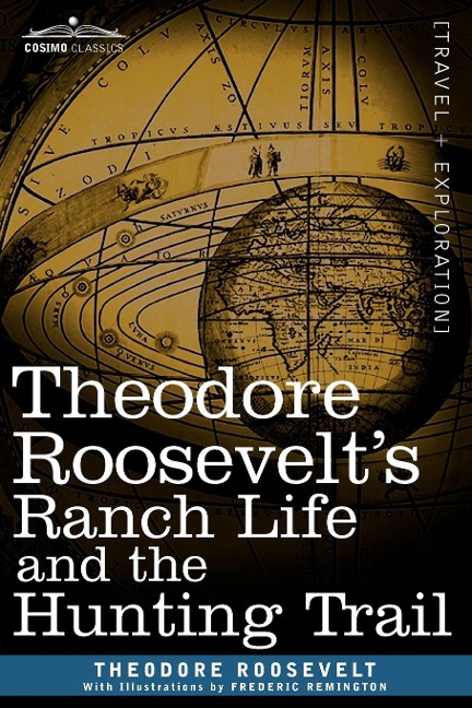 Theodore Roosevelts Ranch Life and the Hunting Trail