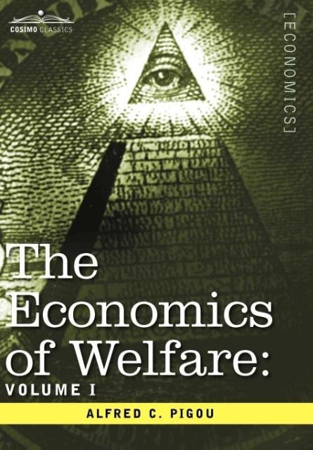 The Economics of Welfare: Volume I