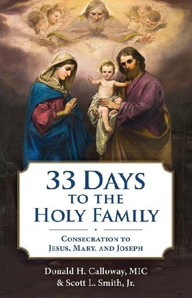 33 Days to the Holy Family: Consecration to Jesus, Mary, and Joseph