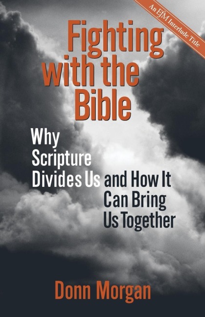 Fighting with the Bible: Why Scripture Divides Us and How It Can Bring Us Together