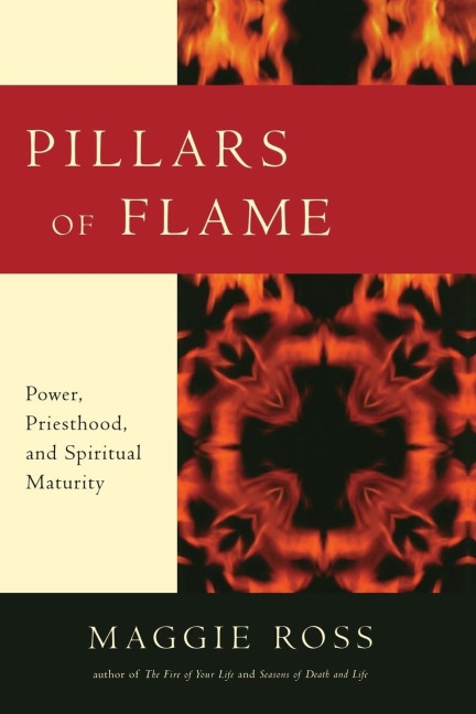 Pillars of Flame: Power, Priesthood, and Spiritual Maturity
