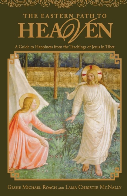 The Eastern Path to Heaven: A Guide to Happiness from the Teachings of Jesus in Tibet