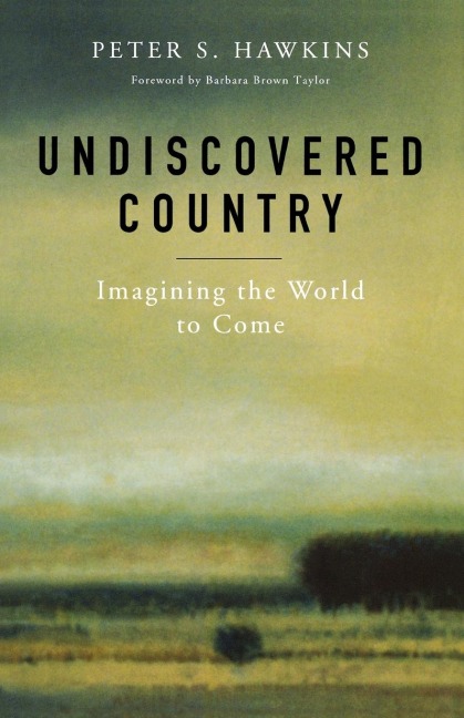 Undiscovered Country: Imagining the World to Come