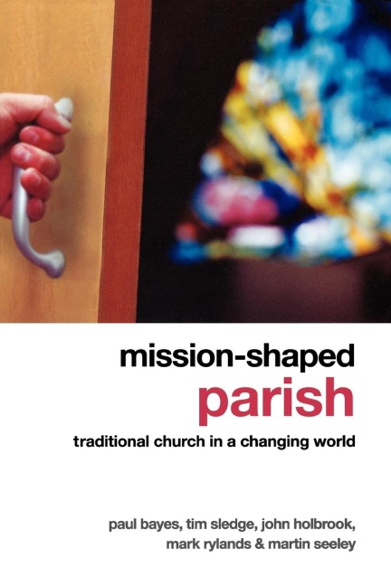 Mission-Shaped Parish: Traditional Church in a Changing World