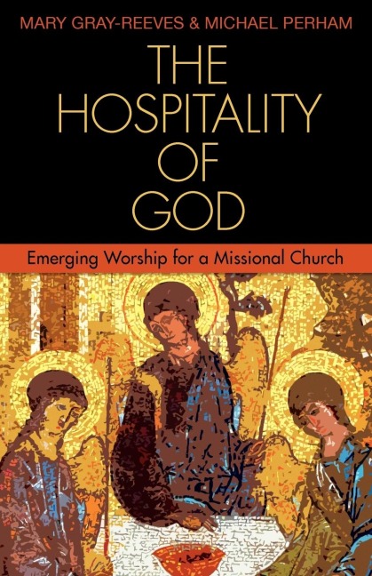 The Hospitality of God: Emerging Worship for a Missional Church