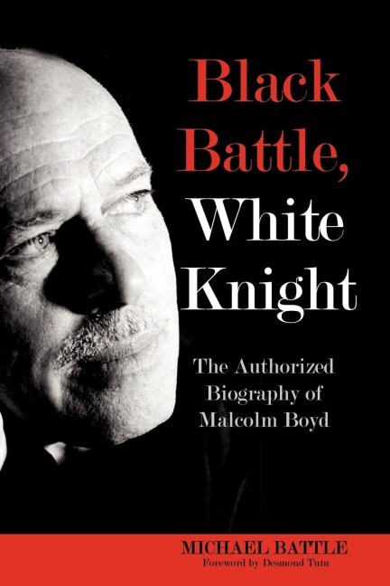 Black Battle, White Knight: The Authorized Biography of Malcolm Boyd