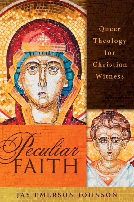 Peculiar Faith: Queer Theology for Christian Witness