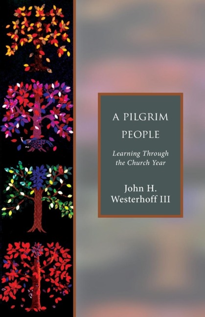 A Pilgrim People: Learning Through the Church Year