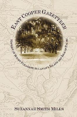 East Cooper Gazetteer: History of Mount Pleasant, Sullivan's Island and Isle of Palms
