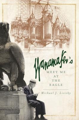 Wanamakers: Meet Me at the Eagle