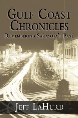 Gulf Coast Chronicles: Remembering Sarasotas Past