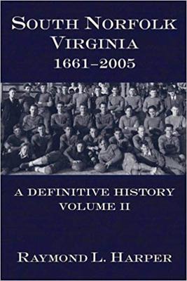 South Norfolk, Virginia, 1661-2005: A Definitive History, Volume II