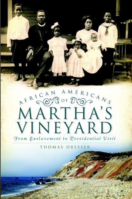 African Americans of Marthas Vineyard: From Enslavement to Presidential Visit