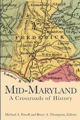 Mid-Maryland: A Crossroads of History