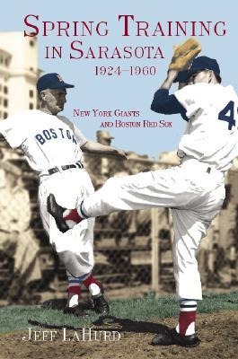 Spring Training in Sarasota 1924-1960: New York Giants and Boston Red Sox