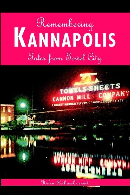 Remembering Kannapolis: Tales from Towel City