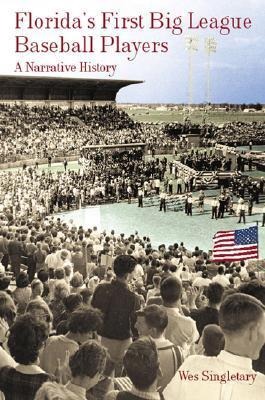 Floridas First Big League Baseball Players: A Narrative History