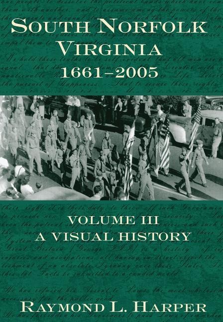 South Norfolk, Virginia, 1661-2005: Volume III, a Visual History