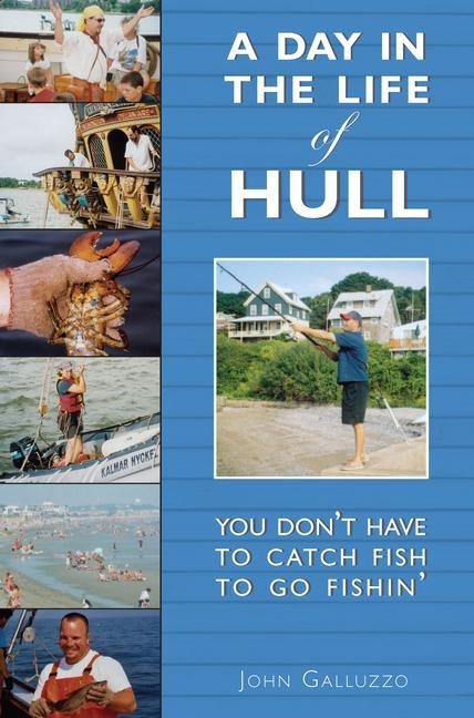 A Day in the Life of Hull: You Dont Have to Catch Fish to Go Fishin