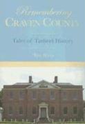 Remembering Craven County: Tales of Tarheel History