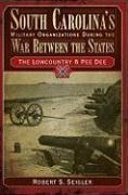 South Carolinas Military Organizations During the War Between the States: The Lowcountry & Pee Dee