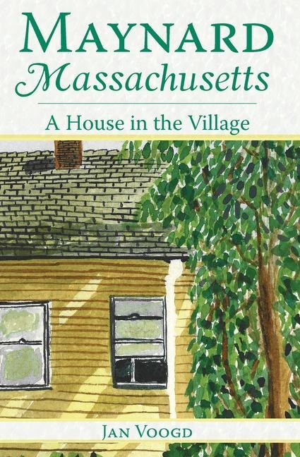 Maynard, Massachusetts: A House in the Village