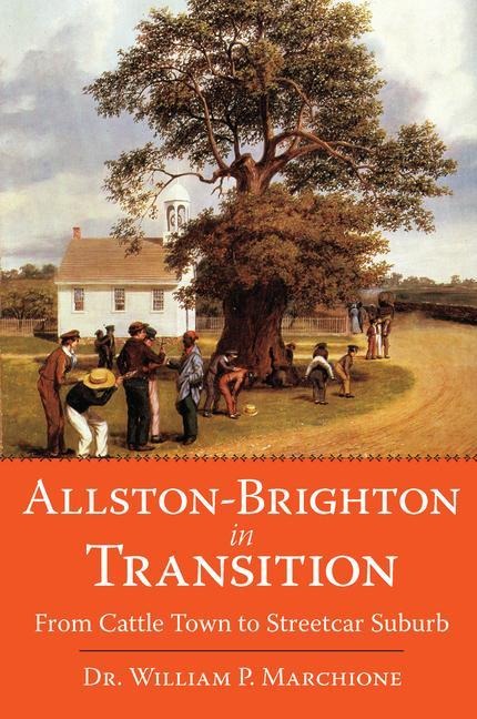 Allston-Brighton in Transition: From Cattle Town to Streetcar Suburb
